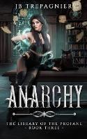 Anarchy: A Paranormal Reverse Harem Romance - Jb Trepagnier - cover