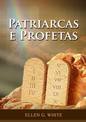 Patriarcas e Profetas: Impressao em tamanho grande, Comentario biblico do Genesis a 1 Samuel - Ellen G White - cover