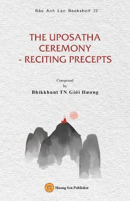 The Uposatha Ceremony - Reciting Precepts - Gi?i Huong Bhikkhuni - cover