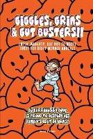 Giggles, Grins and Gut Busters!!: Over 400 of the very best, Full length, naughty jokes For dirty minded Adults Only!