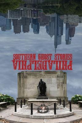Southern Ghost Stories: Philadelphia - Allen Sircy - cover
