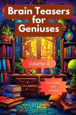 Brain Teasers for Geniuses: Volume II - Arindam Hazra - cover