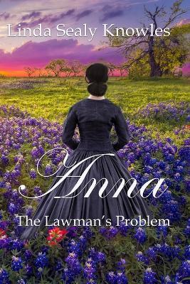 Anna, The Lawman's Problem - Linda Sealy Knowles - cover