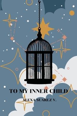 To My Inner Child - Alexa Suarez V - cover
