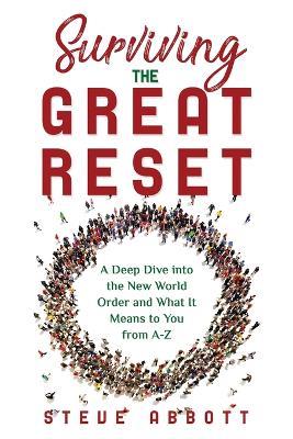 Surviving the Great Reset: A Deep Dive into the New World Order and What It Means to You from A-Z - Steve Abbott - cover