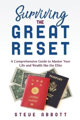 Surviving the Great Reset: A Comprehensive Guide to Master Your Life and Wealth like the Elite - Steve Abbott - cover