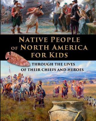 Native People of North America for Kids - through the lives of their chiefs and heroes - Catherine Fet - cover