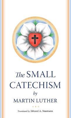 The Small Catechism - Martin Luther - cover