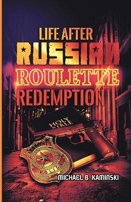 Life After Russian Roulette: Redemption - Michael B Kaminski - cover