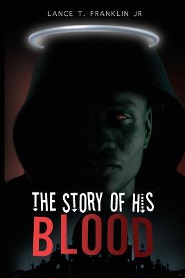 The Story of His Blood - Lance L Franklin - cover