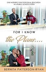 For I Know The Plans: One Mother's Fight For Equal Education In a Public School System