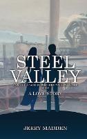 Steel Valley: Coming of Age in the Ohio Valley in the 1960s - Jerry Madden - cover