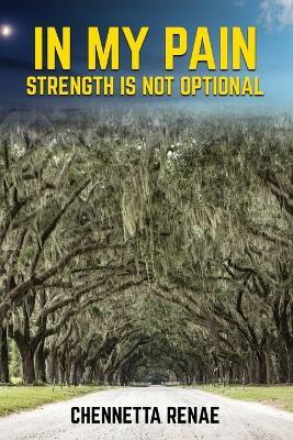 In My Pain - Strength Is Not Optional - Chennetta Renae - cover