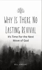 Why Is There No Lasting Revival: It's Time For the Next Move of God