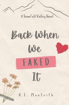 Back When We Faked It - K E Monteith - cover