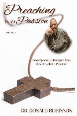 Preaching Is My Passion - Volume 3: Powerpacked Principles from This Preacher's Passion - Donald Robinson - cover