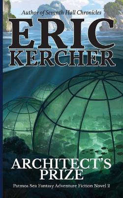Architect's Prize: Patmos Sea Fantasy Adventure Fiction Novel 2 - Eric Kercher - cover