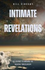 Intimate Revelations: The Journey to Knowing the Heavenly Bridegroom