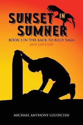 Sunset in Sumner, Book 3 in the Back to Billy Saga - Michael Anthony Giudicissi - cover