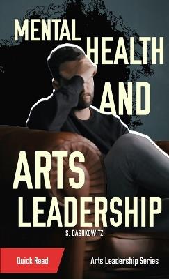 Mental Health and Arts Leadership - S Dashkowitz - cover