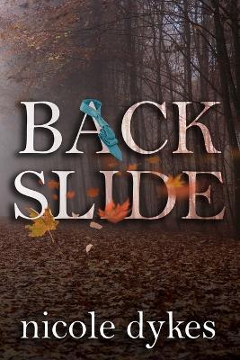 Backslide - Nicole Dykes - cover