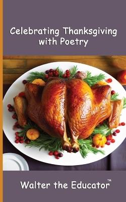 Celebrating Thanksgiving with Poetry - Walter the Educator - cover