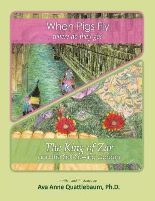 When Pigs Fly/ The King of Zar: Two books in one (Modern Homeschool Book 1) - Ava A Quattlebaum - cover