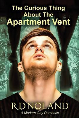 The Curious Thing about the Apartment Vent - R D Noland - cover