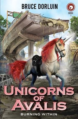 Unicorns of Avalis: Burning Within - Bruce Dorluin - cover