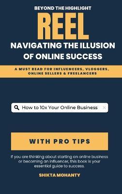 Beyond the Highlight Reel: Navigating the Illusion of Online Success - Shikta Mohanty - cover