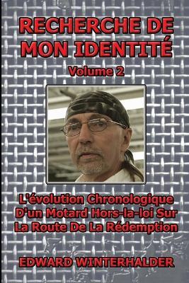 Recherche De Mon Identite (Vol 2): L'evolution Chronologique D'un Motard Hors-la-loi Sur La Route De La Redemption - Edward Winterhalder - cover