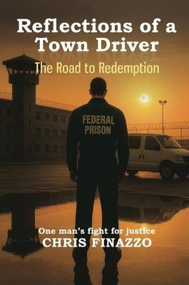 Reflections Of A Town Driver: The Road To Redemption - Chris Finazzo - cover