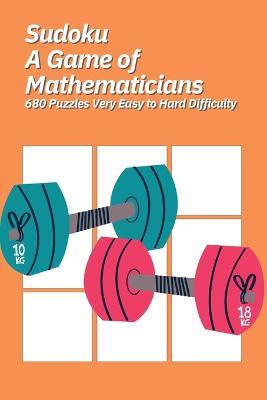 Sudoku A Game of Mathematicians 680 Puzzles Very Easy to Hard Difficulty - Kelly Johnson - cover