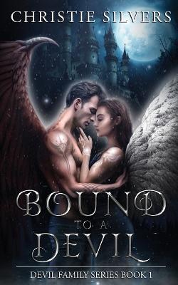Bound to a Devil (Devil Family, Book 1) - Christie Silvers - cover