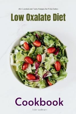 Low Oxalate Diet: A Beginner's 3-Week Step-by-Step Guide for Managing Kidney Stones, With Curated Recipes, a Low Oxalate Food List, and a Sample Meal Plan - Brandon Gilta - cover