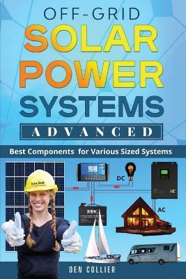Off-Grid Solar Power Systems Advanced - Dennis W Collier - cover