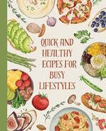 Cookbook: Quick and Healthy Recipes for Busy Lifestyles