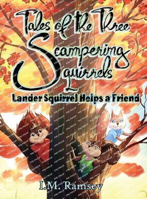 Lander Squirrel Helps a Friend: Tale 1 - I M Ramsey - cover
