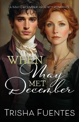 When May Met December: An Age Gap Regency Romance - Trisha Fuentes - cover