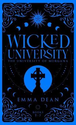 Wicked University 5-7: An Academy Romance Collection - Emma Dean - cover