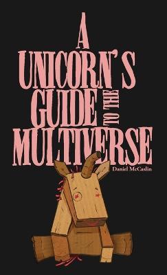 A Unicorn's Guide to the Multiverse - Daniel McCaslin - cover