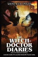 The Witch-Doctor Diaries: And Other Dystopias