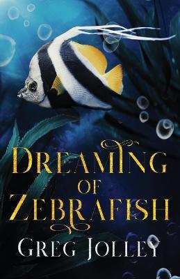 Dreaming of Zebrafish - Greg Jolley - cover