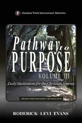 Pathway to Purpose (Volume III): Daily Meditations for the Christian Journey - Roderick Levi Evans - cover