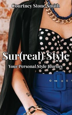 Sur(real) Style: Your Personal Style Journey - Courtney Stone Smith - cover