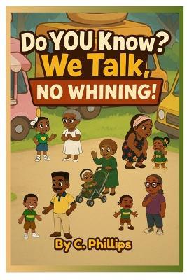 Do YOU Know? We Talk. NO WHINING! - Chauncey Phillips - cover