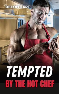 Tempted by the Hot Chef: Gay Romance - Dillon Hart - cover