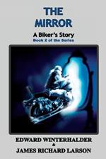 The Mirror: A Biker's Story (Book 2 of the Series)