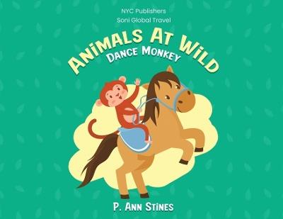 Animals At Wild: Dance Monkey - P Ann Stines - cover