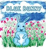 Blue Bunny: Teaching Children Kindness, Sharing, and Accepting Others for Who They Are